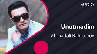 Ahmadali Bahromov - Unutmadim