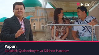 Zafarbek Qurbonboyev va Dilshod Hasanov - Popuri