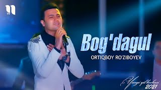 Ortiqboy Ro'ziboyev - Bog'dagul