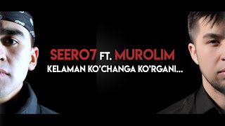 Seero7, Murolim - Kelaman ko'changa ko'rgani