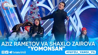 Aziz Rametov va Shaxlo Zairova - Yomonsan