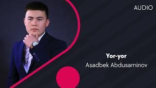Asadbek Abdusaminov - Yor-yor