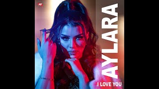 Aylara - I love you
