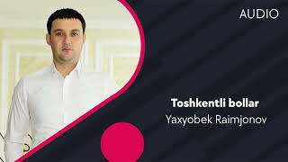 Yaxyobek Raimjonov - Toshkentli bollar