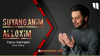 Farrux Xamrayev - Suyanganim Allohim