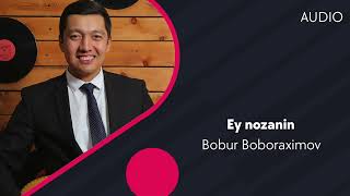 Bobur Boboraximov - Ey nozanin