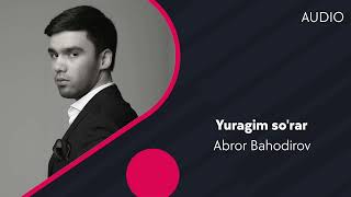 Abror Bahodir - Yuragim so'rar