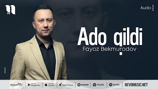 Fayoz Bekmurodov - Ado qildi